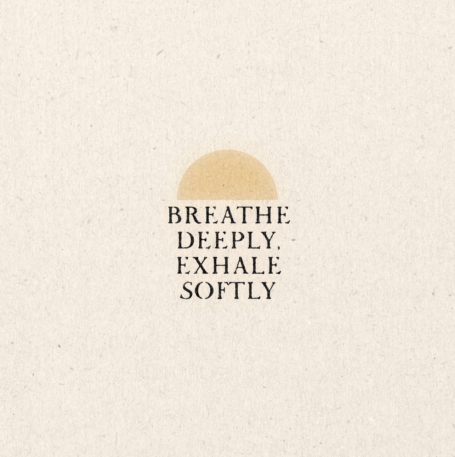 Breathe Deeply — 11" x 11" Art Print
